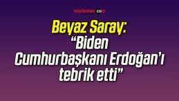 Beyaz Saray: “Biden Cumhurbaşkanı Erdoğan’ı tebrik etti”