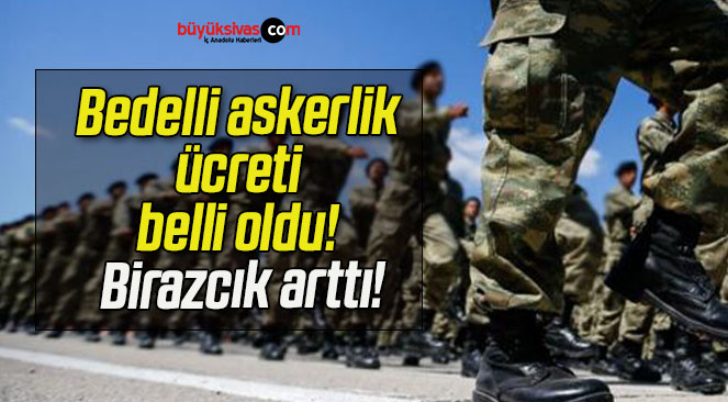 Bedelli askerlik ücreti belli oldu! Birazcık arttı!