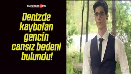 Denizde kaybolan gencin cansız bedeni bulundu!