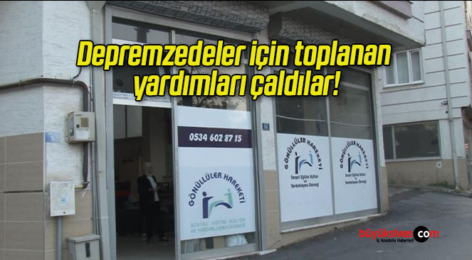 Depremzedeler için toplanan yardımları çaldılar!