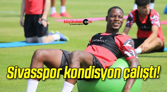 Sivasspor kondisyon çalıştı!