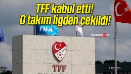 TFF kabul etti! O takım ligden çekildi!