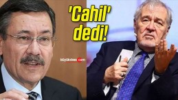 ‘Cahil’ dedi!