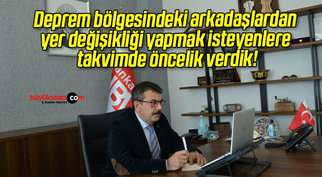 Deprem bölgesindeki arkadaşlardan yer değişikliği yapmak isteyenlere takvimde öncelik verdik!