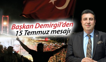 Başkan Hakan Demirgil’den 15 Temmuz Mesajı