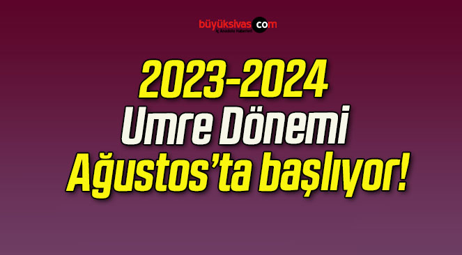 2023-2024 Umre Dönemi Ağustos’ta başlıyor!