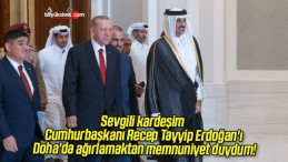 Sevgili kardeşim Cumhurbaşkanı Recep Tayyip Erdoğan’ı Doha’da ağırlamaktan memnuniyet duydum!