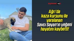 Ağrı’da kaza kurşunu ile yaralanan Savcı Sayan’ın yeğeni hayatını kaybetti!