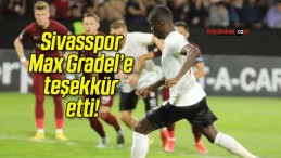 Sivasspor Max Gradel’e teşekkür etti!