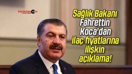 Sağlık Bakanı Fahrettin Koca’dan ilaç fiyatlarına ilişkin açıklama!