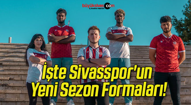 İşte Sivasspor’un Yeni Sezon Formaları!