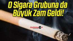 O Sigara Grubuna da Büyük Zam Geldi!