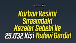 Kurban Kesimi Sırasındaki Kazalar Sebebi İle 29.032 Kişi Tedavi Gördü!