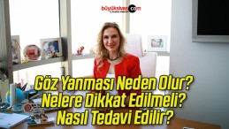 Göz Yanması Neden Olur? Nelere Dikkat Edilmeli? Nasıl Tedavi Edilir?