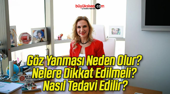 Göz Yanması Neden Olur? Nelere Dikkat Edilmeli? Nasıl Tedavi Edilir?