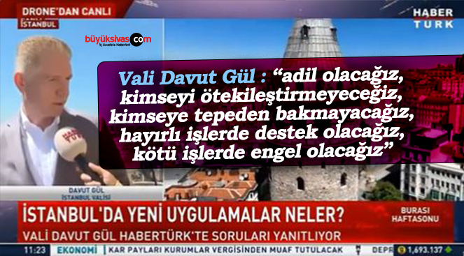 “Büyük Sivas” İstanbul Valisi Davut Gül’den son dakika flaş açıklamalar