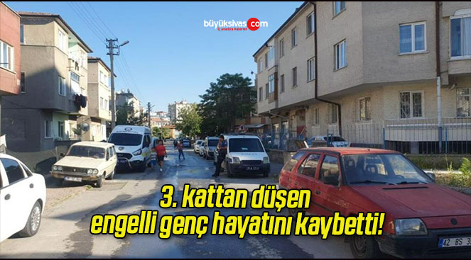 3. kattan düşen engelli genç hayatını kaybetti!