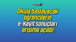 Okula başlayacak öğrencilerin e-Kayıt sonuçları erişime açıldı!