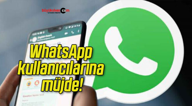 WhatsApp kullanıcılarına müjde!