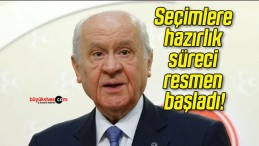 Seçimlere hazırlık süreci resmen başladı!