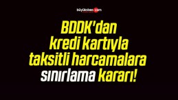 BDDK’dan kredi kartıyla taksitli harcamalara sınırlama kararı!