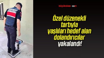 Özel düzenekli tartıyla yaşlıları hedef alan dolandırıcılar yakalandı!