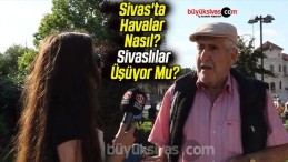 Sivas’ta Havalar Nasıl? Sivaslılar Üşüyor Mu?