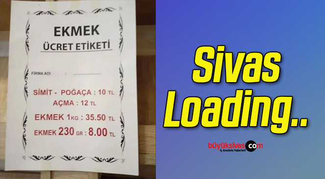 Ekmek 8 lira! Simit 10 lira oldu! Sivas yükleniyor..