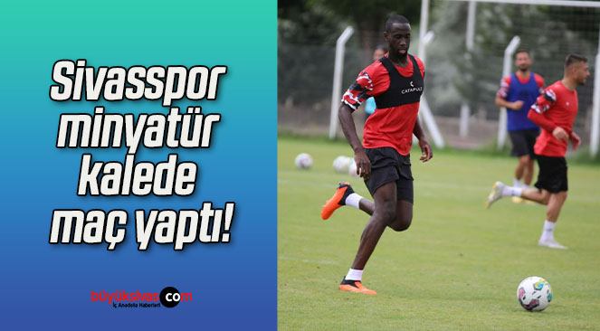 Sivasspor minyatür kalede maç yaptı!