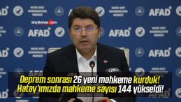 Deprem sonrası 26 yeni mahkeme kurduk! Hatay’ımızda mahkeme sayısı 144 yükseldi!