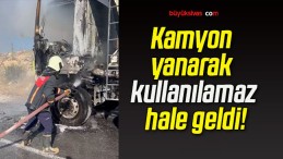 Kamyon yanarak kullanılamaz hale geldi!