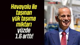 Havayolu ile taşınan yük taşıma miktarı yüzde 1.6 arttı!