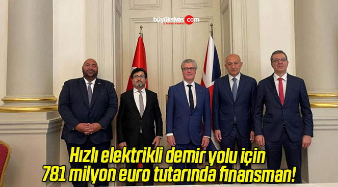 Hızlı elektrikli demir yolu için 781 milyon euro tutarında finansman!