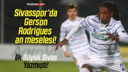 Sivasspor’da Gerson Rodrigues an meselesi!