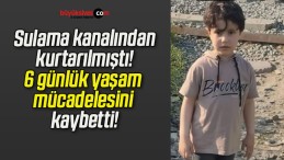 Sulama kanalından kurtarılmıştı! 6 günlük yaşam mücadelesini kaybetti!