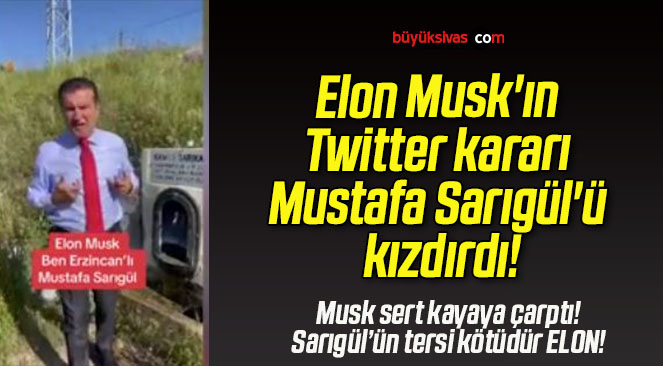 Elon Musk’ın Twitter kararı Mustafa Sarıgül’ü kızdırdı!