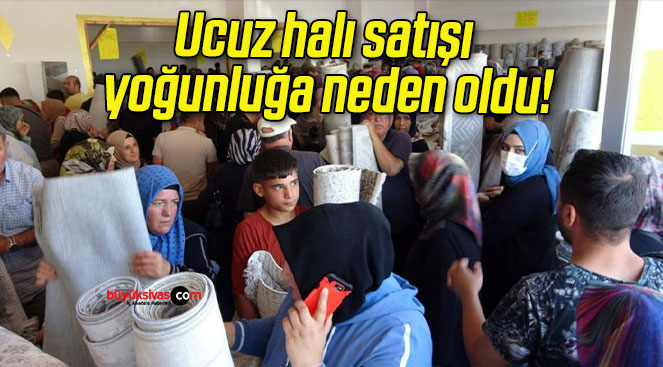 Ucuz halı satışı yoğunluğa neden oldu!