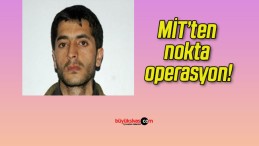 MİT’ten nokta operasyon!