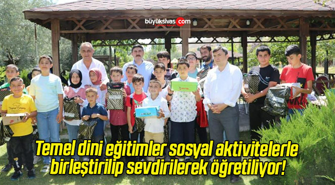 Temel dini eğitimler sosyal aktivitelerle birleştirilip sevdirilerek öğretiliyor!