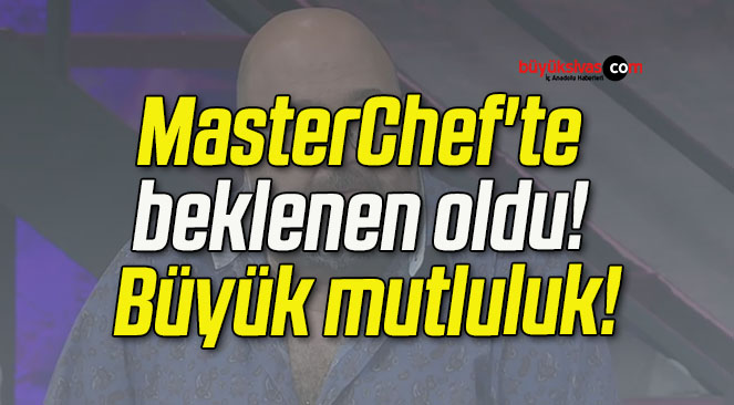 MasterChef’te beklenen oldu! Büyük mutluluk!