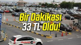 Bir Dakikası 33 TL Oldu!