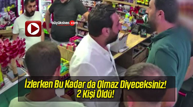 2 kişinin öldürüldüğü kan donduran silahlı kavga kamerada!