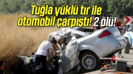 Tuğla yüklü tır ile otomobil çarpıştı! 2 ölü!