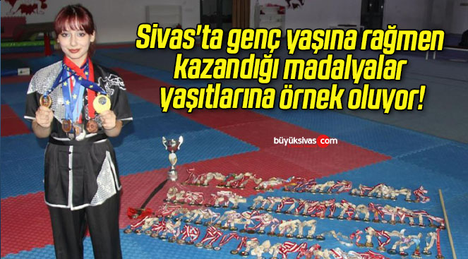 Sivas’ta genç yaşına rağmen kazandığı madalyalar yaşıtlarına örnek oluyor!