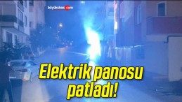 Elektrik panosu patladı!