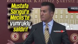 Mustafa Sarıgül’e Meclis’te yumruklu saldırı!