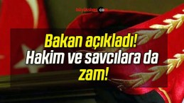 Bakan açıkladı! Hakim ve savcılara da seyyanen zam!