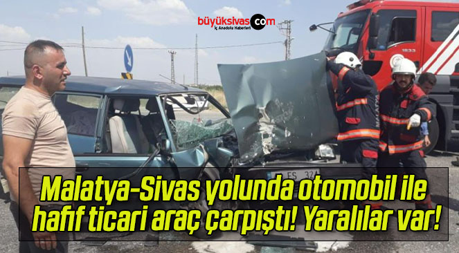 Malatya-Sivas yolunda otomobil ile hafif ticari araç çarpıştı! Yaralılar var!