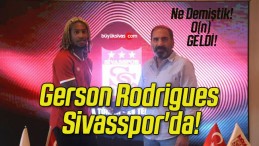 Gerson Rodrigues Sivasspor’da!