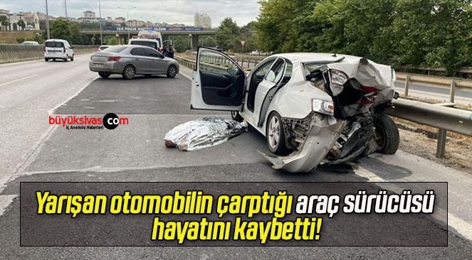 Yarışan otomobilin çarptığı araç sürücüsü hayatını kaybetti!